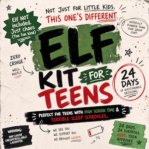 May include: A white sign with black, red, and green text reading ELF KIT FOR TEENS. Additional text includes NOT JUST FOR LITTLE KIDS, 24 DAYS OF QUESTIONABLE DECISIONS, and WARNING: MAY CAUSE UNCONTROLLABLE LAUGHTER. Features a low battery icon.