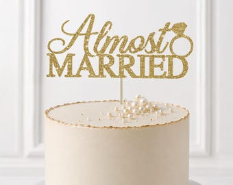 Almost married cake topper, One day away, rehearsal dinner cake topper, rehearsal dinner decorations wedding rehearsal decorations