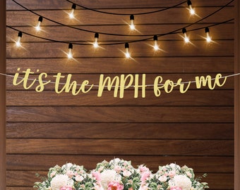 It's the MPH for me banner, MPH graduation banner, funny grad banner, funny graduation decorations, Master of Public Health class of 2024