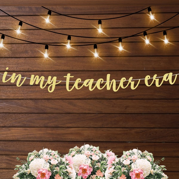 In my teacher era banner, teacher graduation decorations, classroom decor, gift for her, teacher grad party, class of 2024, eras themed