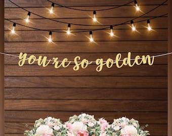 Youre so golden banner, golden birthday party decorations, gold birthday banner, gold anniversary decor, gift for her
