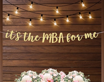 It's the MBA for me banner, business school graduation decorations, MBA grad party, funny graduation banner, class of 2024, masters degree