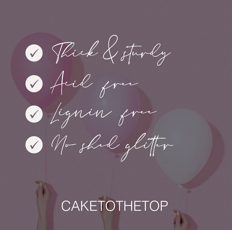 May include: Pink and white balloons with a checklist of features: Thick & sturdy, Acid free, Lignin free, No-shed glitter. The text "CAKETOTHETOP" is at the bottom of the image.