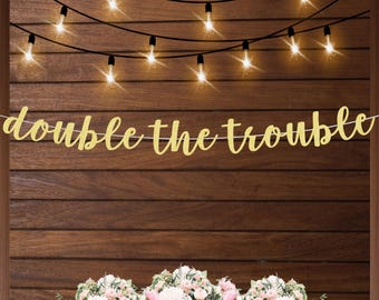 Twins baby shower decorations, twins baby shower banner, twin boys baby shower decor, double the trouble, twin girls baby shower decorations
