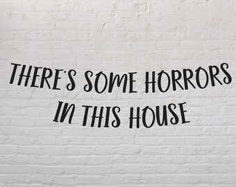 Theres some horrors in this house banner, funny Halloween banner, spooky banner, funny Halloween party decorations, funny Halloween decor
