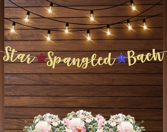 Star spangled bach banner, 4th of July bachelorette decorations, Independence day bachelorette, fourth of July decorations for bachelorette