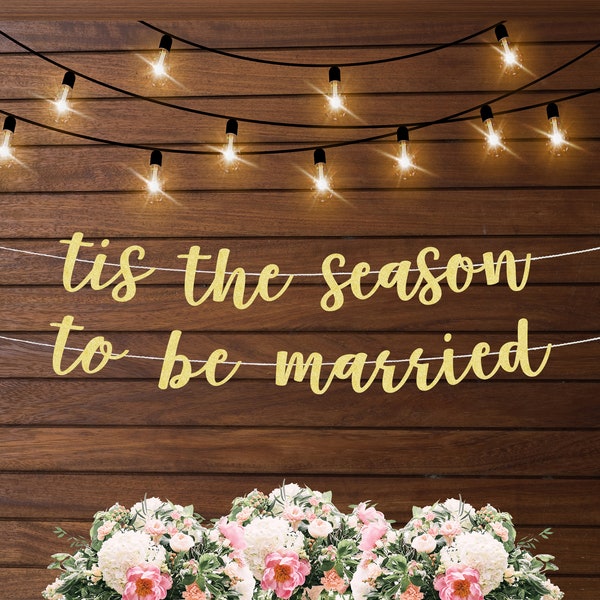 Tis the season to be married banner, Christmas wedding decorations, holiday wedding decor, bridal shower decorations, welcome sign