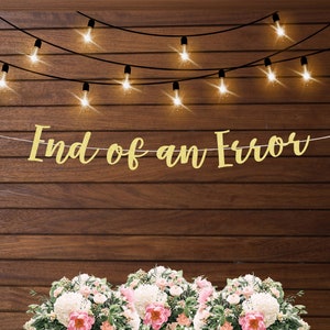 End of an Error banner, divorce party banner, i do did im done, funny divorce banner, divorce party decorations