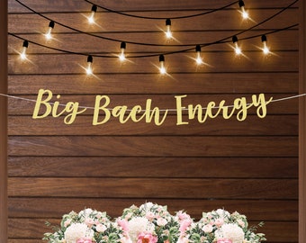 Big Bach Energy banner, funny bachelorette party decorations, hen party, bridal shower, bachelorette party sign