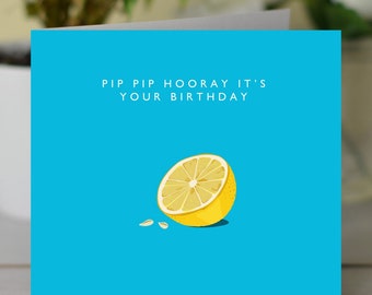 Pip Pip Hooray It's Your Birthday Card - Punny Greetings Card - Pun Card, Funny Greetings Card - Lemon Food Pun Card - Happy Birthday Card