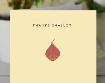 Thanks Shallot Thank You card - Funny card - Pun card - Humorous card -Funny Thank You card - Appreciation card - Card for Gardener