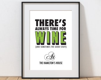 Personalised There's Always Time for Wine and Sometimes The Good Stuff Print, Wine Art Print, Wine Gift, Home Decor, Bar Art