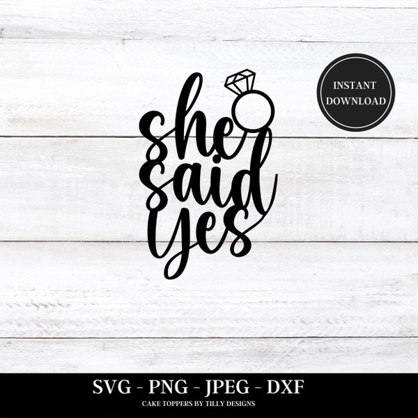 She Said Yes Engagement Cake Topper SVG Bridal Party Bachelorette SVG png, jpeg and dxf included