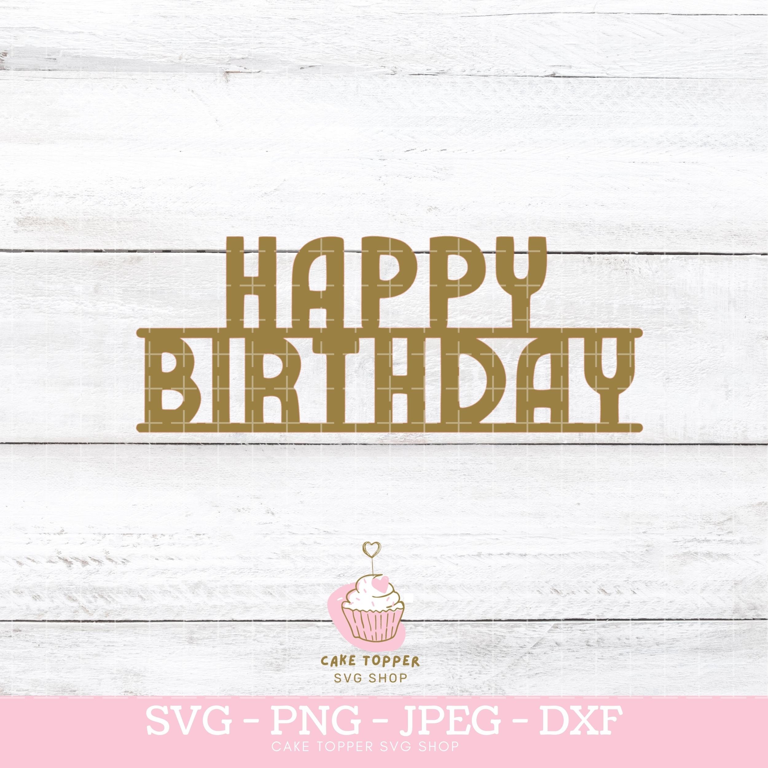 Happy Birthday SVG Birthday Cake Topper SVG Cut File | Etsy UK