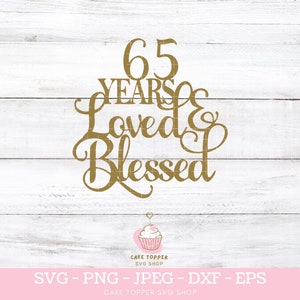 65 Jahre geliebt und gesegnet SVG PNG DXF-Dateien 65. Sapphire Hochzeitstag 65. Geburtstag Cake Topper svg, Cricut Cut File