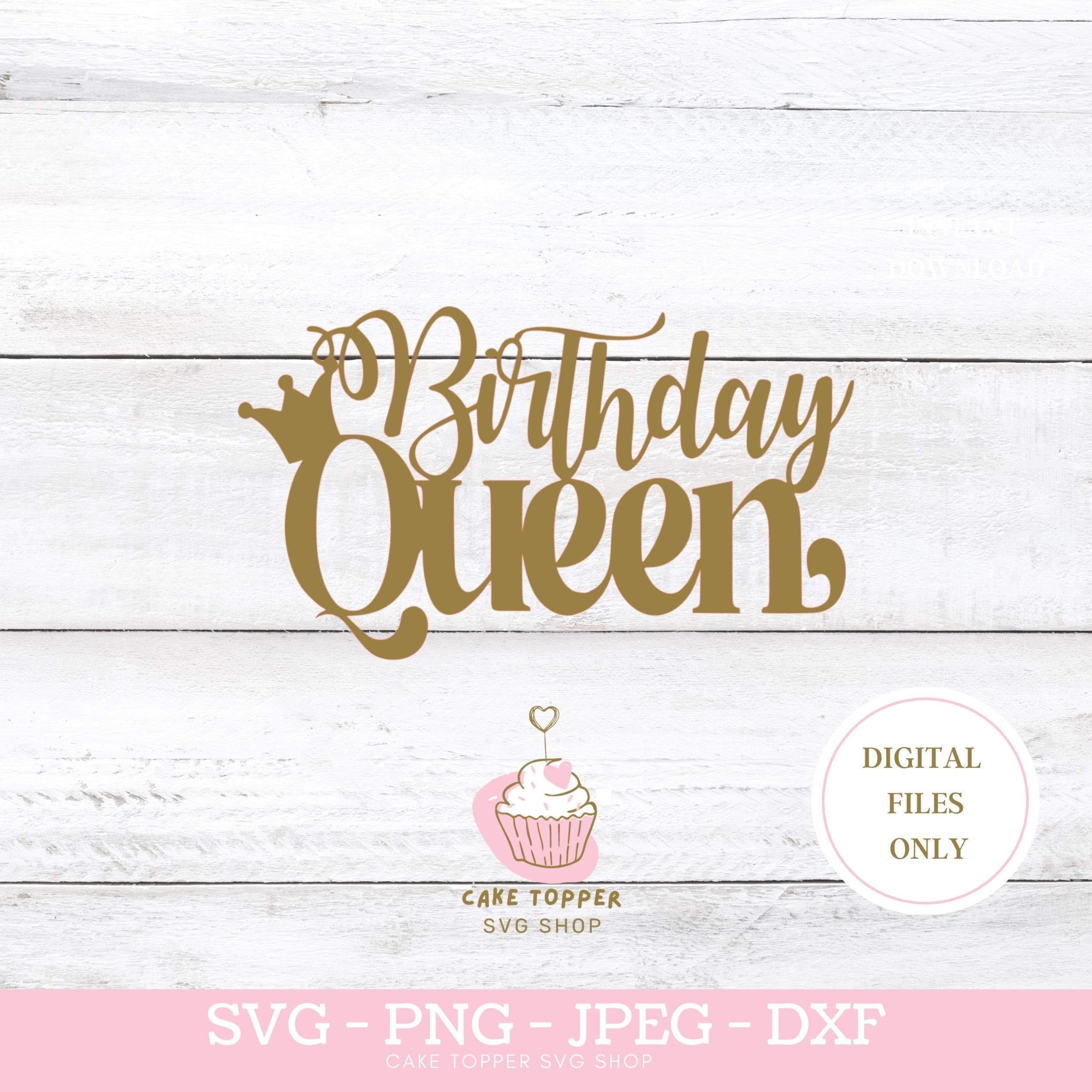 Birthday Queen SVG Birthday Cake Topper SVG Cut File Etsy UK