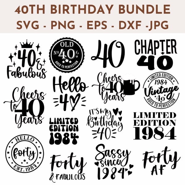 40th Birthday SVG Bundle  PNG DXF eps and jpeg included  Cricut Cut Files  Instant Download