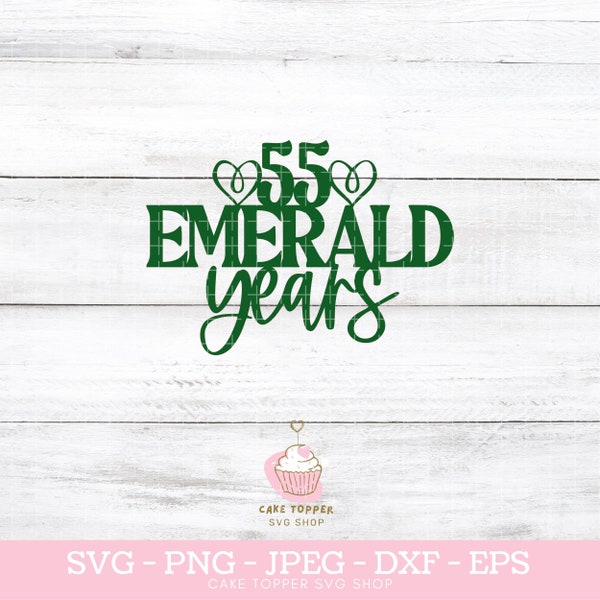 55 Emerald Years SVG 55th Wedding Anniversary Cake Topper SVG Commercial License Included