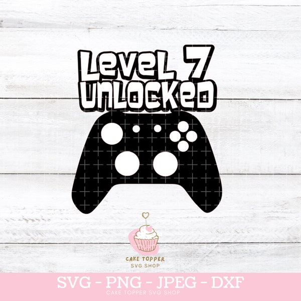 Level 7 Unlocked Instant Download SVG PNG DXF Gaming, Game Controller Cake Topper svg, 7th Birthday Cricut Cut File