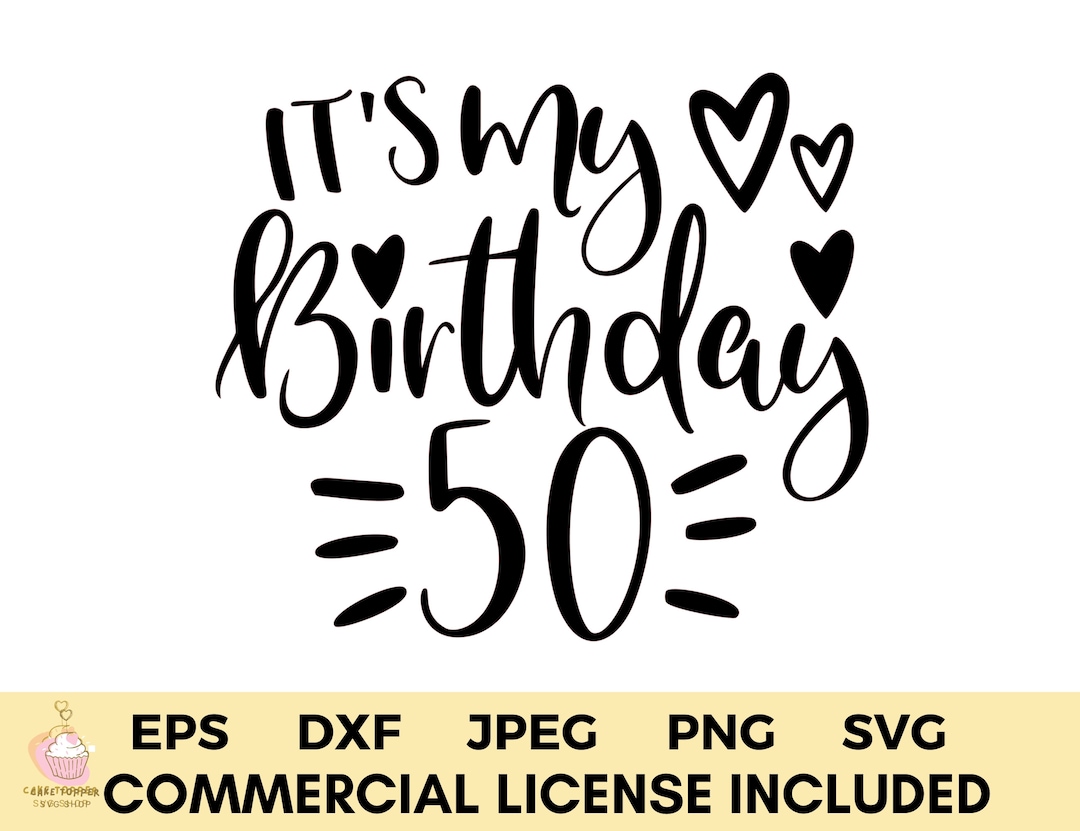 It's My Birthday SVG 50th Birthday T Shirt SVG PNG Eps Dxf Jpeg ...