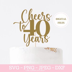 Topper de bolo de 40 anos SVG PNG DXF Felicidades aos 40 anos de aniversário svg, arquivo Cricut Cut, download instantâneo