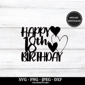 Joyeux 18e anniversaire SVG Cake Topper SVG 18e anniversaire SVG Cutfile