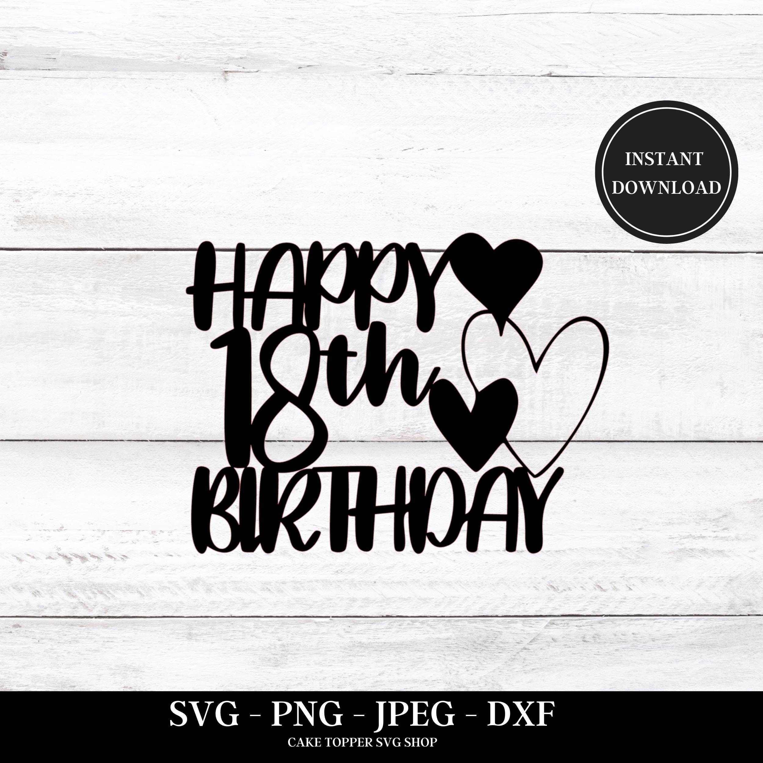 Happy 18th Birthday SVG Cake Topper SVG 18th Birthday SVG - Etsy UK