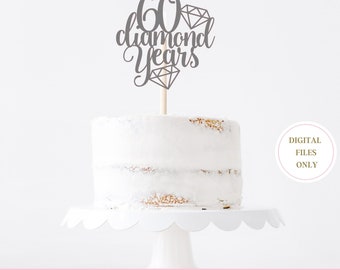 60th Anniversary SVG 60 Diamond Years SVG Cake Topper 60th Wedding Anniversary commercial License Cricut SVG File