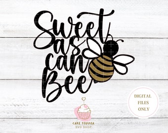 Sweet as can Bee SVG  Cake Topper SVG  1st Birthday Bee Baby Shower Bee Gender Reveal