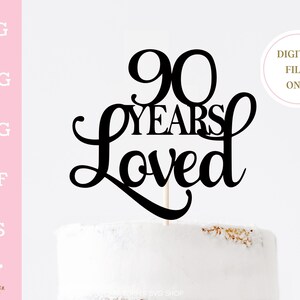 90 Jahre geliebt SVG 90. Geburtstag SVG 90. Jahrestag SVG Cake Topper geschnitten Datei
