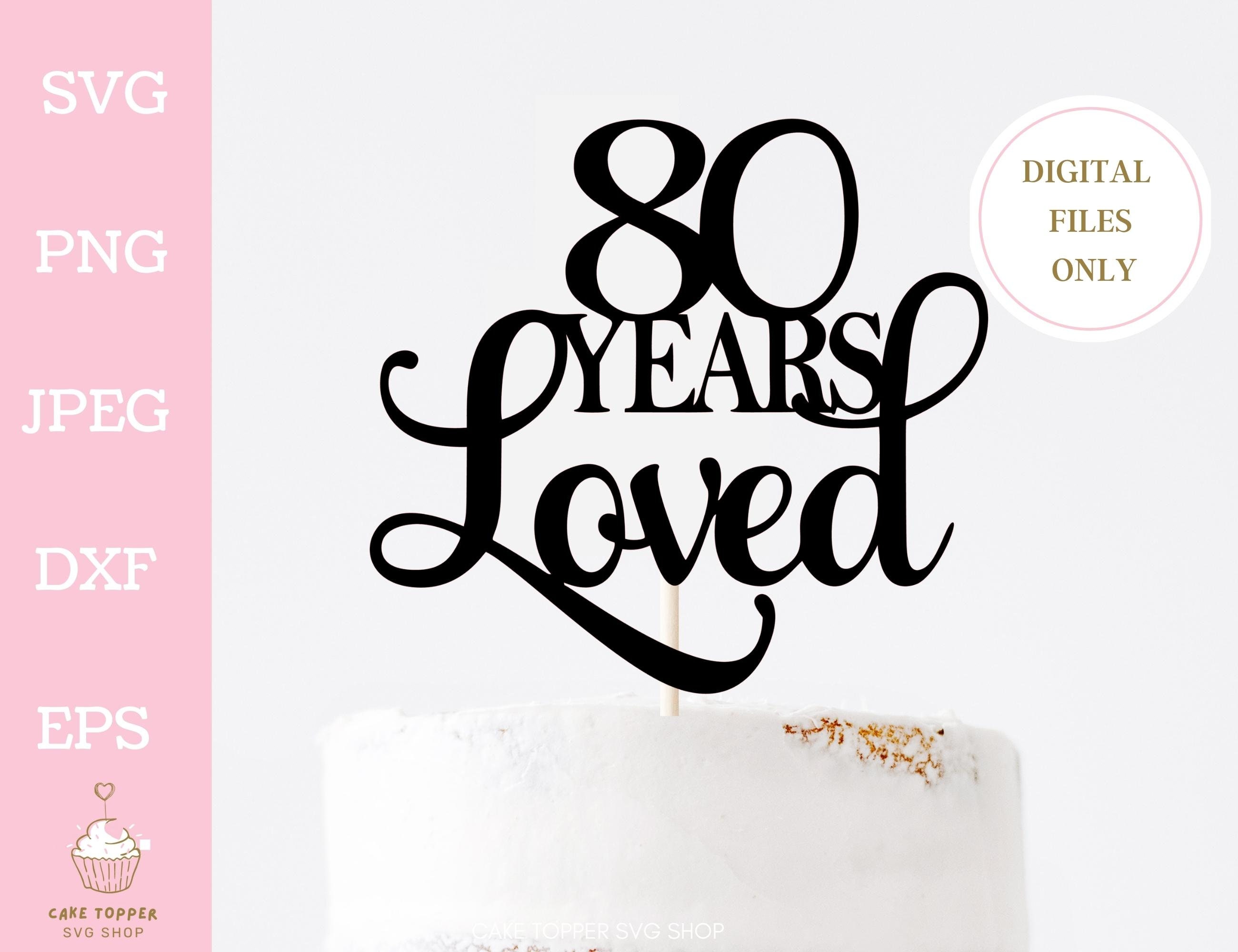 80 Years Loved SVG 80th Birthday SVG 80th Anniversary SVG Etsy UK