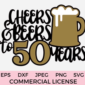 Cheers and Beers to 50 Years Cake Topper svg 50th Birthday SVG DXF PNG Bierkrug svg, Cricut Cut Datei, Instant Download