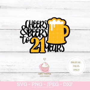 Saludos y cervezas a 21 años 21 cumpleaños SVG DXF PNG Cake Topper svg Beer Mug svg, Cricut Cut File, Descarga instantánea