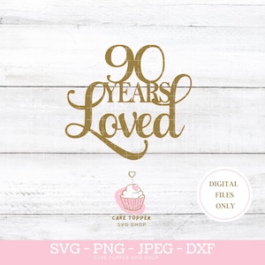 90 años amado SVG 90 cumpleaños SVG Feliz 90 cumpleaños pastel Topper SVG noventa años 90 cumpleaños fiesta decoración 90 cumpleaños signo