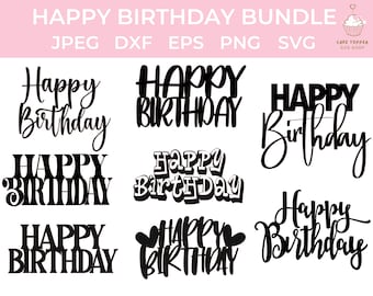 Happy Birthday SVG Bundle  Cake Topper SVG png jpeg and DXF included