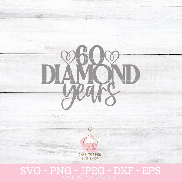 60 Diamond Years SVG 60th Wedding Anniversary Cake Topper SVG Commercial License Included