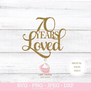 70 jaar hield van SVG 70e verjaardag SVG 70e verjaardag SVG cake topper gesneden bestand