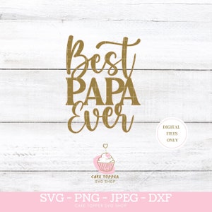 Melhor Papa de todos os tempos SVG Topper de bolo para o dia dos pais SVG