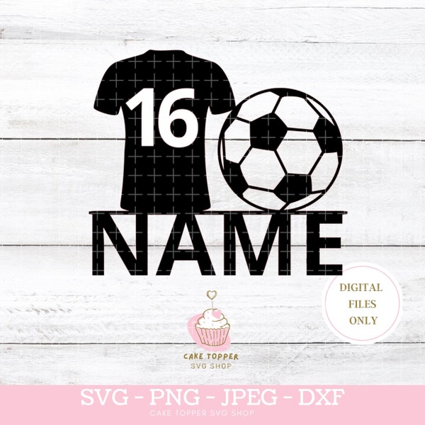 Football Cake Topper SVG Soccer Cake Topper SVG Custom Name and Age Boy Soccer Birthday Party