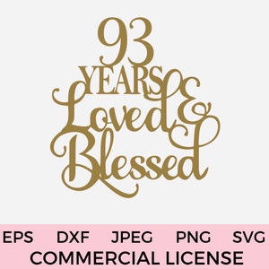 93 Jahre geliebt und gesegnet SVG PNG DXF 93. Geburtstag Cake Topper svg Cricut geschnitten Datei, Instant Download