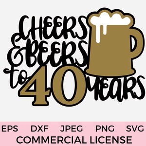 40周年を祝ってビールを飲みましょう 40歳の誕生日 SVG DXF PNG ケーキトッパー svg ビールジョッキ svg、Cricut カットファイル、即時ダウンロード