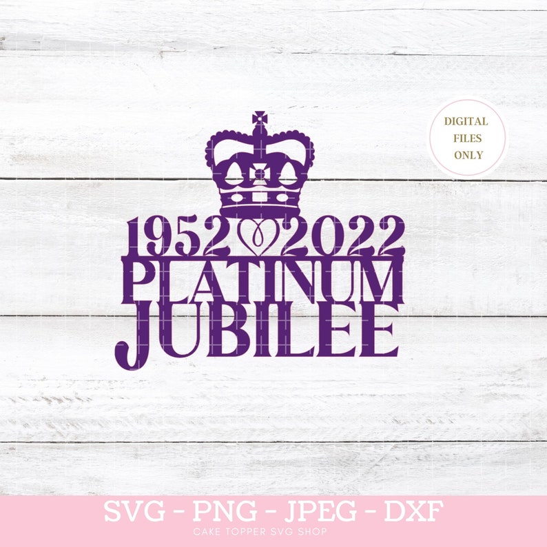 Queens's Jubilee 2022, 1952 to 1972 Cake Topper, SVG File, Platinum Jubilee Party Decorations SVG, PNG 