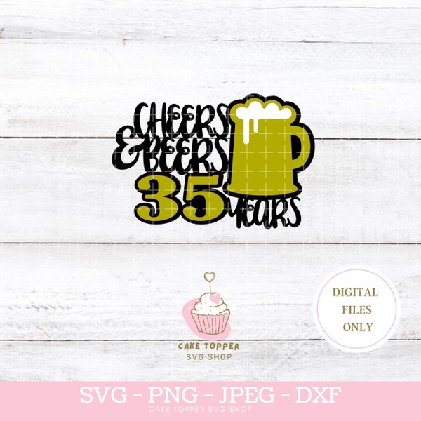 Cheers and Beers to 35 Years 35th Birthday SVG DXF PNG Cake Topper svg  Beer Mug svg, Cricut Cut File, Instant Download