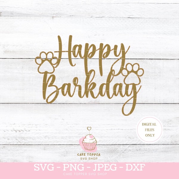 Happy Barkday SVG Cake Topper SVG  Dog Birthday Cake
