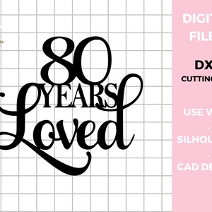 80 Years Loved SVG 80th Birthday SVG 80th Anniversary SVG Cake Topper ...
