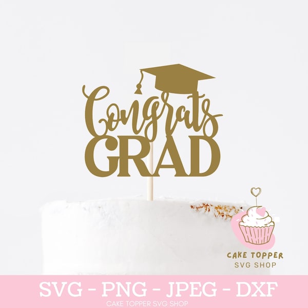 Graduation SVG  Congrats Grad Graduation Cake Topper Graduate Cake Topper SVG