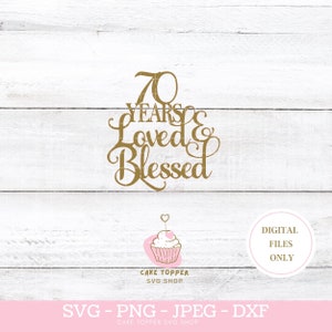 70 lat miłości i błogosławieństwa SVG PNG DXF 70. urodziny platynowa rocznica tortu topper svg, plik Cricut Cut, natychmiastowe pobieranie