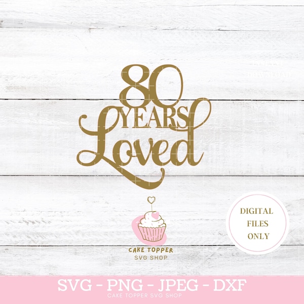 80 ans aimés SVG 80e anniversaire Cake Topper SVG Joyeux 80e anniversaire Décorations de fête 80e anniversaire Signe Parents quatre-vingts ans