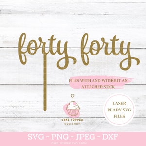Forty SVG 40. urodziny Tort Topper SVG Glowforge Pliki SVG