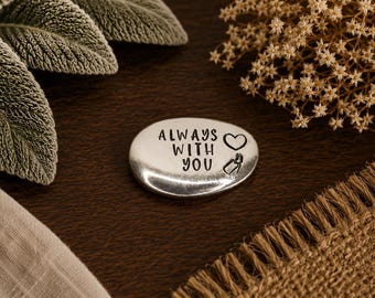Hand Stamped Pewter Pocket Pebble – Always With You Keepsake Token